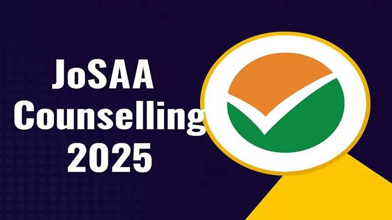 JoSAA Counselling 2025 Registration kal se shuru – janiye poori prakriya, zaroori Dates aur documents ki list