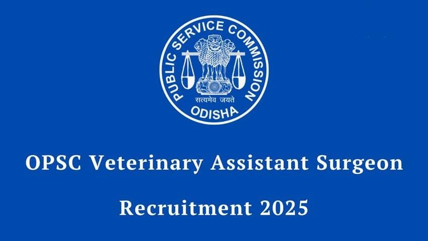 OPSC VAS Recruitment 2025: 506 Veterinary Assistant Surgeon Posts Announced in Odisha – Apply from July 1