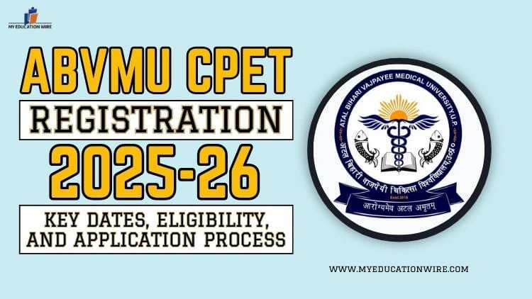 ABVMU CPET 2025 Counselling begins – Know last date of registration, seat allotment and required documents