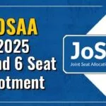 JoSAA 2025 Round 6 Seat Allotment Declared: Important Update for IIT Admission Final and NIT+ Candidates JoSAA 2025 Round 6 Seat Allotment Declared: Important Update for IIT Admission Final and NIT+ Candidates