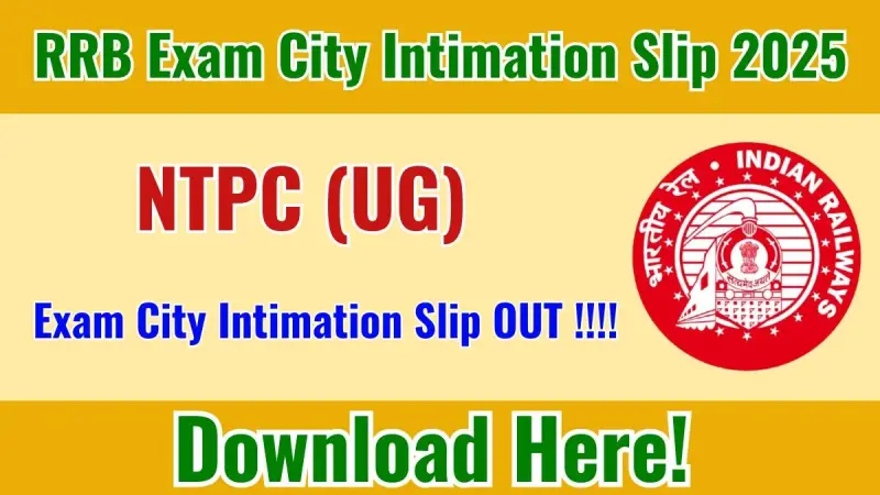 RRB NTPC UG Exam City Intimation Slip 2025 Released – Download Now!