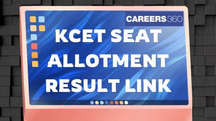 KCET 2025 Round 1 Seat Allotment Result declared