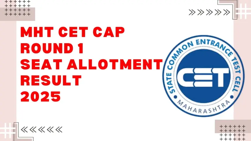 MHT CET 2025 CAP Round 1 Seat Allotment Result Declared