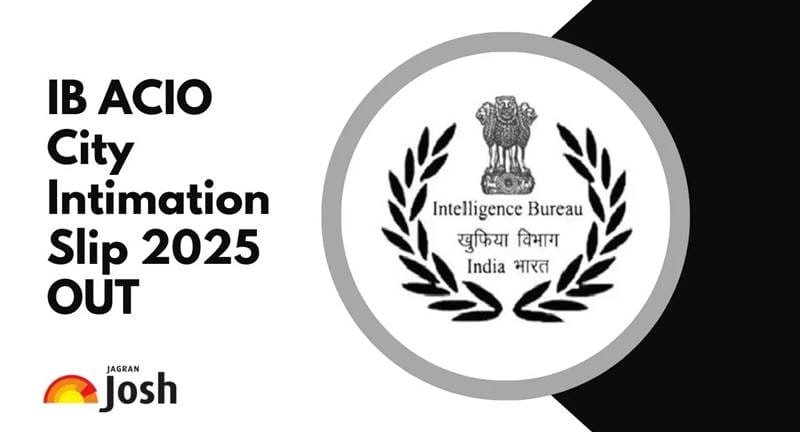 Check Exam City: IB ACIO City Intimation Slip 2025 Released – Dates and Details