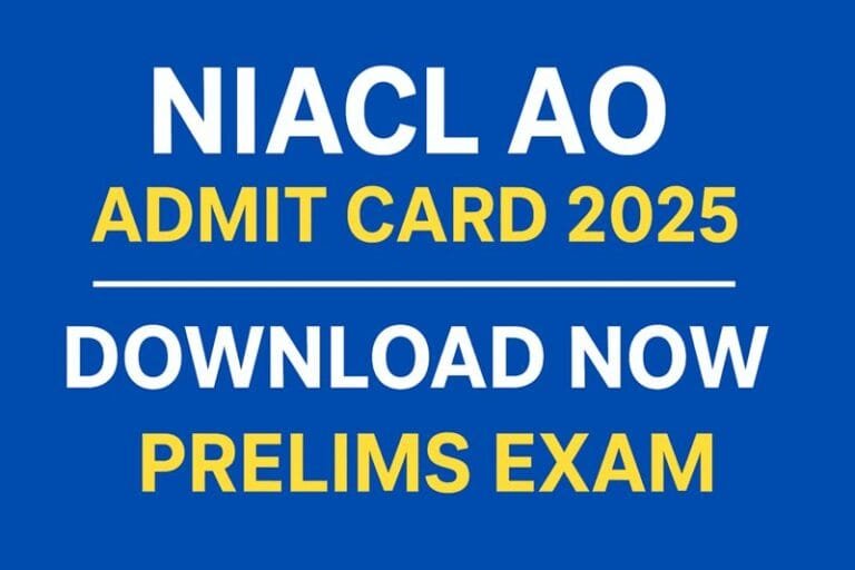 Download Now: NIACL AO Prelims Admit Card 2025 and Exam Schedule
