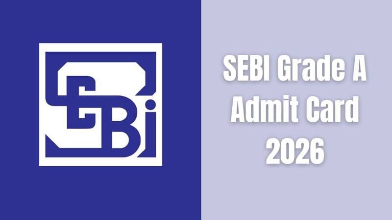 SEBI Grade A 2026 Admit Card Out